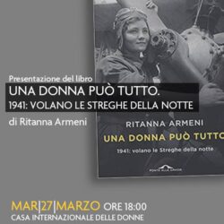Banner presentazione Una donna può tutto, 1941: volano le streghe della notte di Ritanna Armeni - 27/03/2018